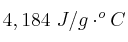 4,184\ J/g\cdot ^oC