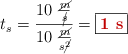 t_s = \frac{10\ \frac{\cancel{m}}{\cancel{s}}}{10\ \frac{\cancel{m}}{s\cancel{^2}}} = \fbox{\color[RGB]{192,0,0}{\bf 1\ s}}