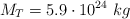 M_T = 5.9\cdot 10^{24}\ kg