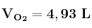 \bf V_{O_2} = 4,93\ L