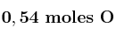 \bf 0,54\ moles\ O