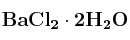 \bf BaCl_2\cdot 2H_2O