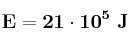 \bf E = 21\cdot 10^5\ J
