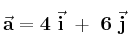 \bf \vec a = 4\ \vec i\ +\ 6\ \vec j