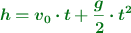 \color[RGB]{2,112,20}{\bm{h = v_0\cdot t + \frac{g}{2}\cdot t^2}}