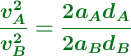 \color[RGB]{2,112,20}{\bm{\frac{v_A^2}{v_B^2} = \frac{2a_Ad_A}{2a_Bd_B}}}
