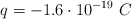 q = -1.6\cdot 10^{-19}\ C