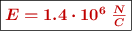 \fbox{\color[RGB]{192,0,0}{\bm{E = 1.4\cdot 10^{6}\ \frac{N}{C}}}}