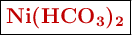 \fbox{\color[RGB]{192,0,0}{\textbf{\ce{Ni(HCO3)2}}}}