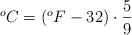 ^oC  = (^oF - 32)\cdot \frac{5}{9}