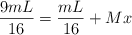 \frac{9mL}{16} = \frac{mL}{16} + Mx
