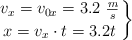 \left v_x = v_{0x} = 3.2\ \frac{m}{s} \atop x  = v_x\cdot  t = 3.2t \right \}