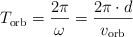 T_{\text{orb}} = \frac{2\pi}{\omega} = \frac{2\pi\cdot d}{v_{\text{orb}}}