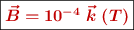 \fbox{\color[RGB]{192,0,0}{\bm{\vec{B} = 10^{-4}\ \vec{k}\ (T)}}}