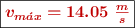 \fbox{\color[RGB]{192,0,0}{\bm{v_{m\acute{a}x} = 14.05\ \frac{m}{s}}}}