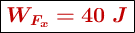 \fbox{\color[RGB]{192,0,0}{\bm{W_{F_x} = 40\ J}}}