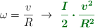 \omega = \frac{v}{R}\ \to\ \color[RGB]{2,112,20}{\bm{\frac{I}{2}\cdot \frac{v^2}{R^2}}}