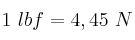 1\ lbf = 4,45\ N