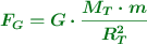 \color[RGB]{2,112,20}{\bm{F_G = G\cdot \frac{M_T\cdot m}{R_T^2}}}