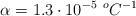 \alpha = 1.3\cdot 10^{-5}\ ^oC^{-1}