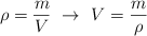 \rho = \frac{m}{V}\ \to\ V  = \frac{m}{\rho}