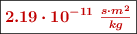 \fbox{\color[RGB]{192,0,0}{\bm{2.19\cdot 10^{-11}\ \frac{s\cdot m^2}{kg}}}}