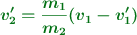 \color[RGB]{2,112,20}{\bm{v^{\prime}_2 = \frac{m_1}{m_2}(v_1 - v^{\prime}_1)}}