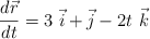 \frac{d\vec r}{dt} =  3\ \vec i + \vec j - 2t\ \vec k
