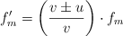 f^{\prime}_m = \left(\frac{v\pm u}{v}\right)\cdot f_m