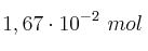 1,67\cdot 10^{-2}\ mol 1,67\cdot 10^{-2}\ mol
