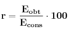 \bf r = \frac{E_{obt}}{E_{cons}}\cdot 100