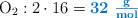 \ce{O2}: 2\cdot 16 = \color[RGB]{0,112,192}{\bf 32\ \textstyle{g\over mol}}