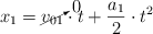 x_1 = \cancelto{0}{v_{01}}\cdot t + \frac{a_1}{2}\cdot t^2