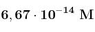 \bf 6,67\cdot 10^{-14}\ M