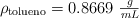 \rho_{\text{tolueno}} = 0.8669\ \textstyle{g\over mL}