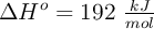 \Delta H^o = 192\ \textstyle{kJ\over mol}