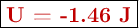 \fbox{\color[RGB]{192,0,0}{\bf U = -1.46\ J}}