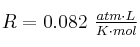 R = 0.082\ \textstyle{atm\cdot L\over K\cdot mol}