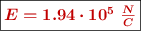 \fbox{\color[RGB]{192,0,0}{\bm{E = 1.94\cdot 10^5\ \frac{N}{C}}}}