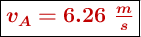 \fbox{\color[RGB]{192,0,0}{\bm{v_A = 6.26\ \frac{m}{s}}}}