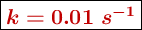 \fbox{\color[RGB]{192,0,0}{\bm{k = 0.01\ s^{-1}}}}