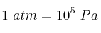 1\ atm = 10^5\ Pa