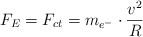 F_E = F_{ct}  = m_{e^-}\cdot \frac{v^2}{R}