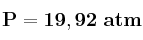 \bf P = 19,92\ atm