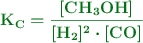 \color[RGB]{2,112,20}{\bm{{\ce{K_C}} = \frac{[\ce{CH3OH}]}{[\ce{H2}]^2\cdot [\ce{CO}]}}}