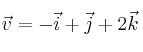 \vec{v} = -\vec{i} + \vec{j} + 2\vec{k}