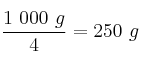 \frac{1\ 000\ g}{4} = 250\ g
