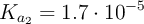 K_{a_2} = 1.7\cdot 10^{-5}