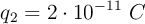 q_2= 2\cdot 10^{-11}\ C