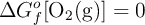 \Delta G_f^o[\ce{O2(g)}] = 0